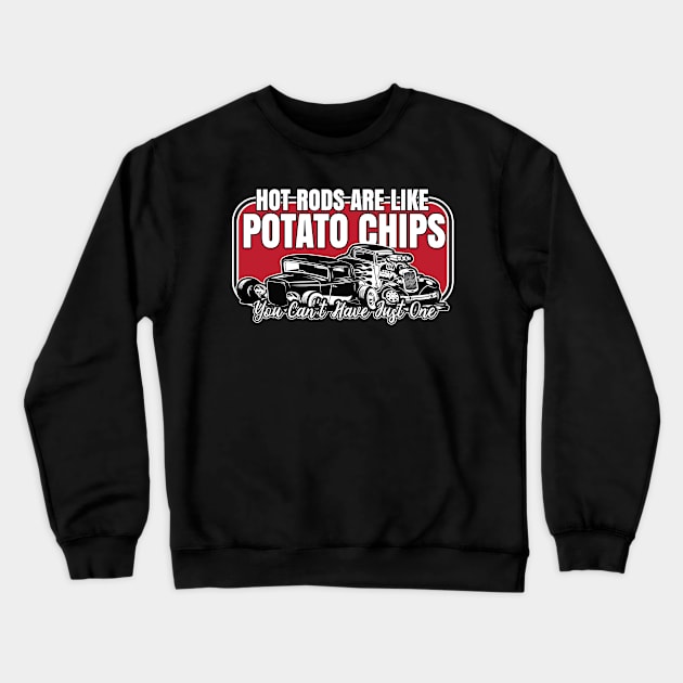 Like Potato Chips You Can't Have Just One HotRod Crewneck Sweatshirt by ArtisticRaccoon